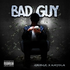 Griegz & Kayola - Bad Guy (Clean)