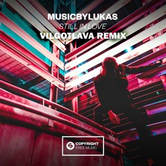 musicbyLUKAS - Still In Love (Vilgotlava Remix)