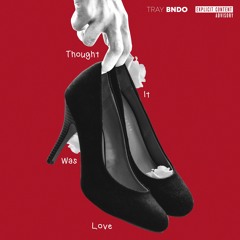 Tray Bndo - Thought It Was Love