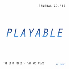 PLAYABLE: The Lost Files - PAY ME MORE [PLF002] (CLIP)