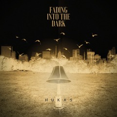 HUKAS - Fading Into The Dark