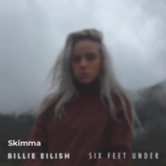 Billie Eilish - Six Feet Under (Slowed to perfection by Skimma)
