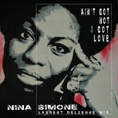 Nina Simone _ Aint Got No  I got Love _ Laurent Delzenne Mix