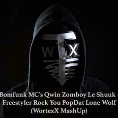 Bomfunk MC's Qwin Zomboy Le Shuuk - Freestyler Rock You PopDat Lone Wolf (WortexX MashUp)