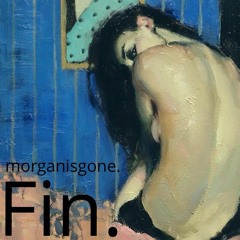 morganisgone - Fin.