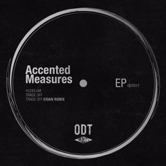 Premiere : Accented Measures - Trade Off (ODT017)