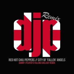 Red Hot Chili Peppers - City Of Fallen Angels (Danny J Player's Falling Chillout Mix)