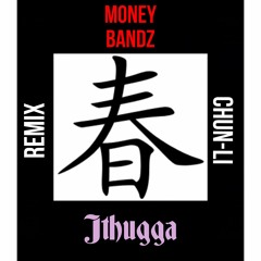 Chun li ( Remix ) - Jthugga ft Money Bandz