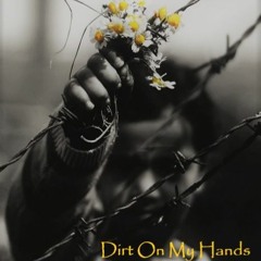 Dirt On My Hands