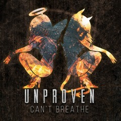 Unproven - Can't Breathe