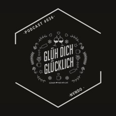 Glüh Dich Glücklich Podcast by NVNDO #036