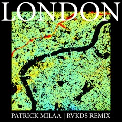 London - Patrick Milaa (RVKDS Remix)