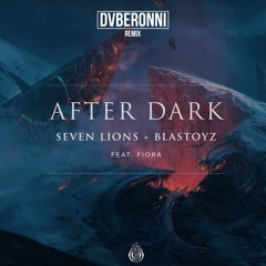 SEVEN LIONS & BLASTOYZ FEAT. FIORA - AFTER DARK (KOZLOFF HARD EDIT)