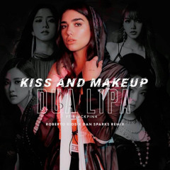 Dua Lipa & Blackpink - Kiss and Make Up (Roberto Rios x Dan Sparks Extended Remix)