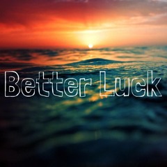 Better Luck