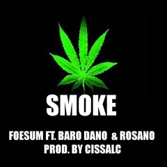 FOESUM FT. BARO DANO & ROSANO - SMOKE REMIX ( PROD. BY CISSALC )