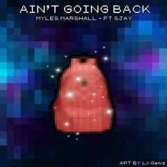 Ain't Going Back Ft SJay [Prod. StunnahBeatz]