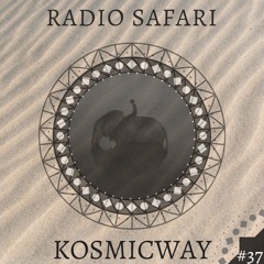 Radio Safari #37 (DJ Guest : KOSMICWAY)