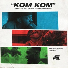 KOM KOM [REMIX BY DJ YOKO] [PETARDO]- TIMAYA, KING PERRYY & PATO RANKING