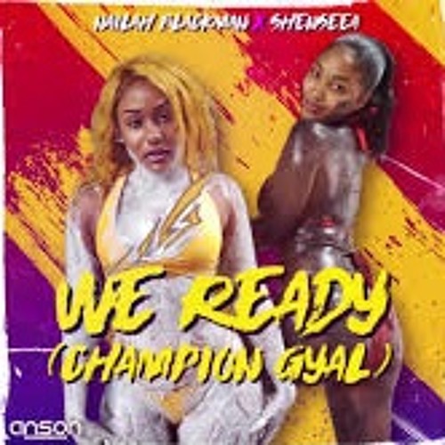 Nailah Blackman & Shenseea - We Ready (Champion Gyal) 2019 Soca [Prod. By Anson Pro]