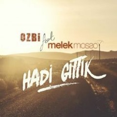 Ozbi Feat. Melek Mosso - Hadi Gittik