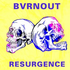 BVRNOUT - RESURGENCE