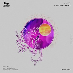 J.Weo - Lazy Weekend (Soty & Seven24 Remix) [Incepto Music]