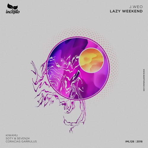 J.Weo - Lazy Weekend (Soty & Seven24 Remix) [Incepto Music]