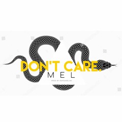 DON'T CARE - M E L (ProdbyRAPGAMEJIMI)