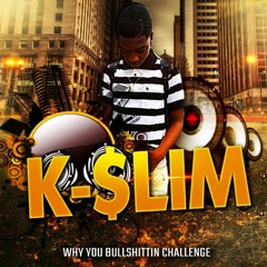 K-$lim - Why You Bullshittin Challenge (Prod. YikeMike)