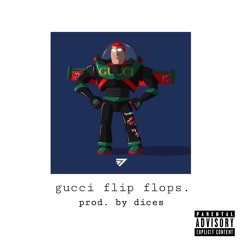 gucci flip flops. prod. dices