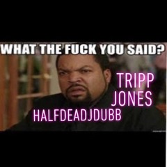 WTF U SAID? feat. TRIPPJONES {prod. New Era}
