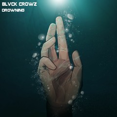 BLVCK CROWZ - DROWNING (!!!FREE DOWNLOAD!!!)