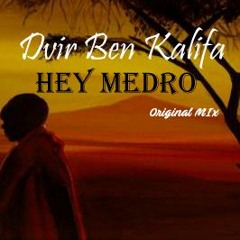 Dvir Ben Kalifa -  Hey Medro (Original Mix)