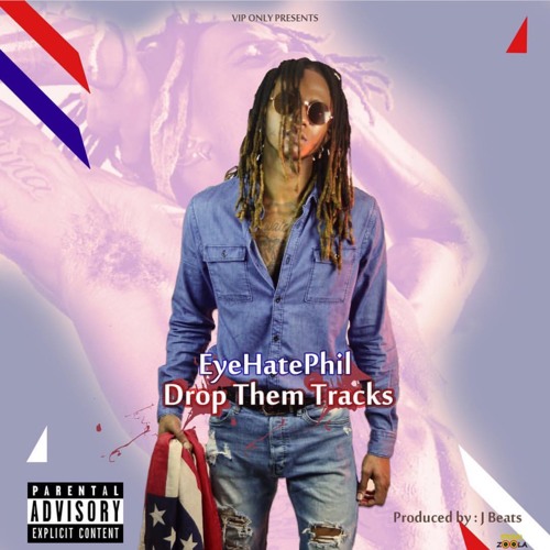 @EyeHatePhil - Drop Them Tracks (Prod. By J Beats)