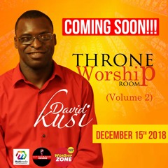 Throne Room Worship VOLUME.2 David Kusi (Ghana Worship Songs)