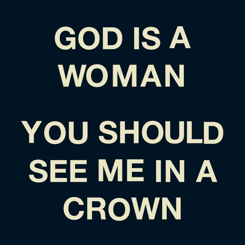God is a Woman / You Should See Me In a Crown