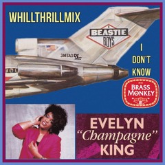 Beastie Boys vs. Evelyn Champagne King - I Don't Know Brass Monkey (WhiLLThriLLMiX)