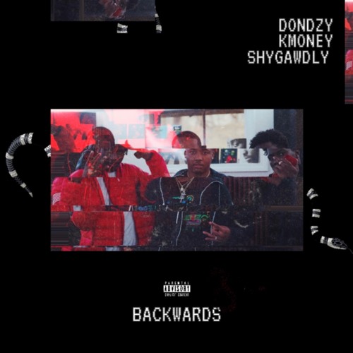 Don Dzy ft KMONEY & Shy Gawdly- Backwards