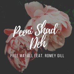 Peeni Shad Deh - Pree Mayall Feat. Romey Gill