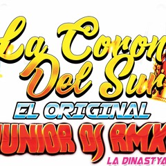 La Corona Del Sur - Junior - Dj - Rmx - NEW..!