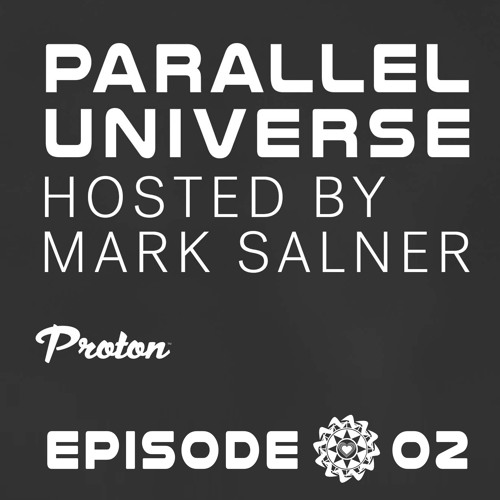 Parallel Universe - Episode 02 - Proton Radio
