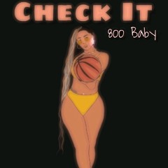 800 Baby - "Check It"