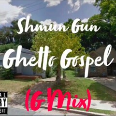 Shmun Gun-Ghetto Gospel {G-Mix} (Prod, L Tha Produxer)