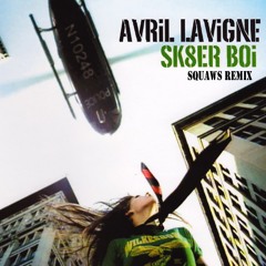 Avril Lavigne - Sk8er Boi (Squaws Remix)