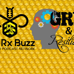 the Mindset of Grit and Resilience - Rx Buzz  - PPN Episode 736