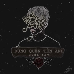 Đừng Quên Tên Anh - Quốc Đạt "Cover"