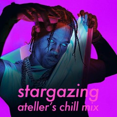 Travis Scott - STARGAZING (ateller's chill mix)
