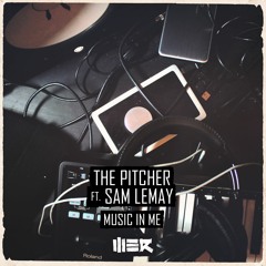The Pitcher Ft. Sam LeMay - Music In Me