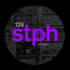 STPH126 Gabriel Del - Say 2 Me ( Dj Burlak Remix ) [Stereophonic]